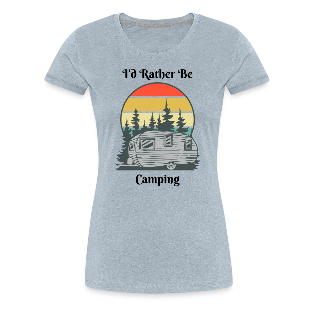 Rather Be Camping Women's Premium Tee - heather ice blue