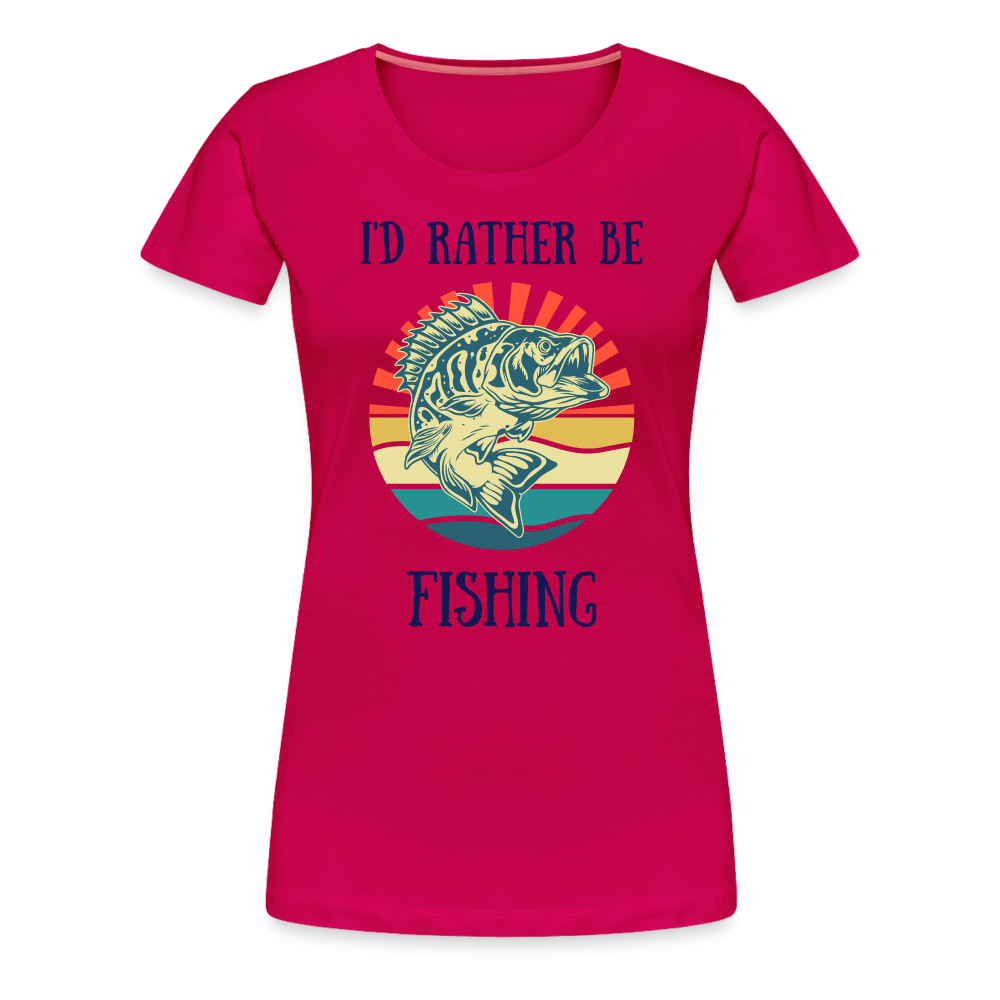 I'd Rather Be Fishing Women's Premium Tee - dark pink