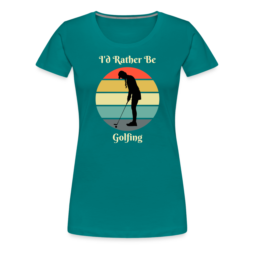 Rather Be Golfing Women's Premium Tee - teal