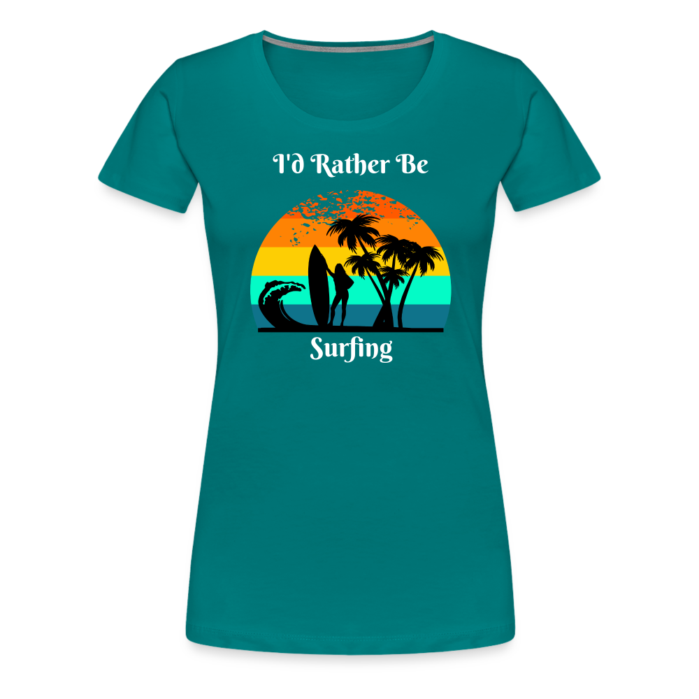 Rather Be Surfing Women's Premium Tee - teal